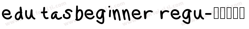 edu tasbeginner regu字体转换